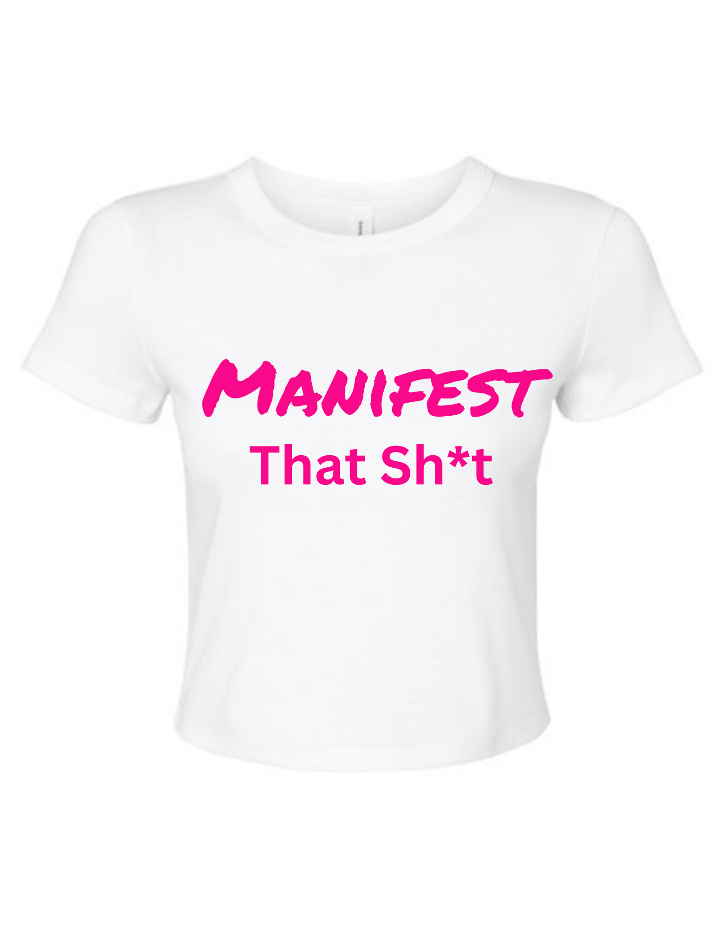 Manifest That $h*t Tshirt