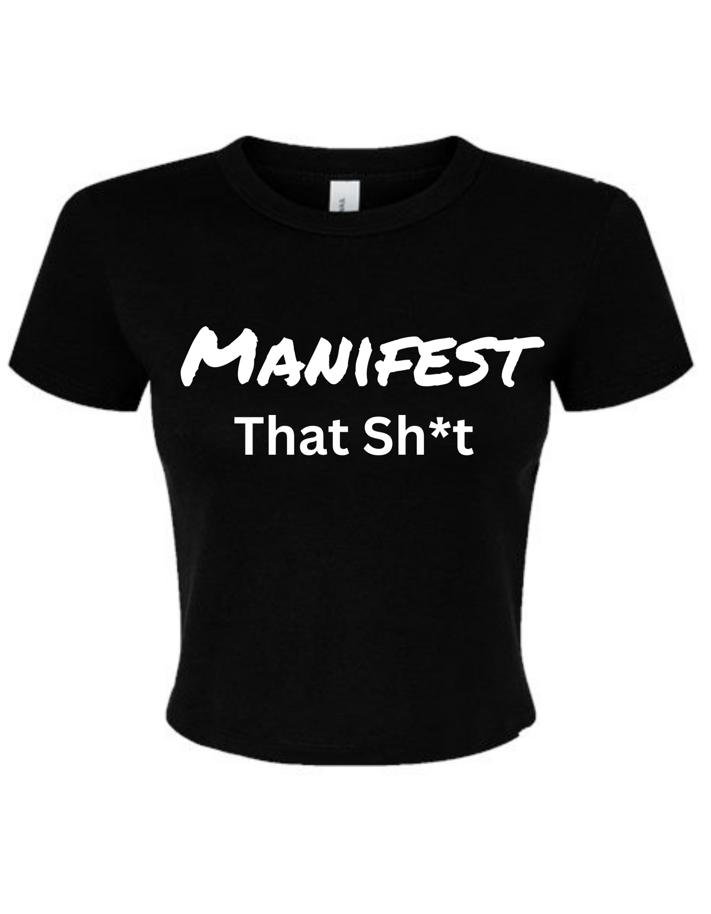 Manifest That $h*t Tshirt